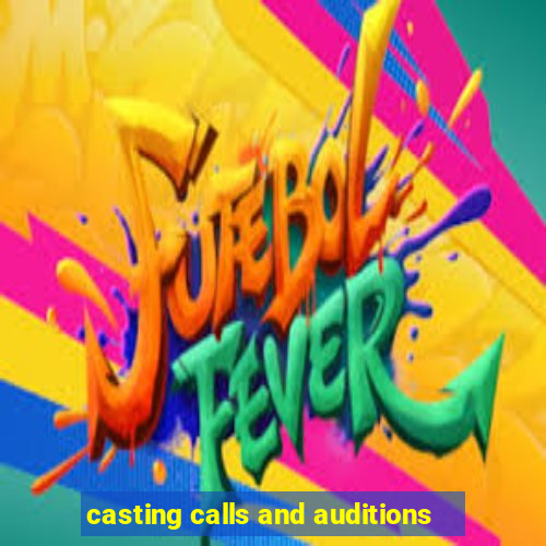 casting calls and auditions